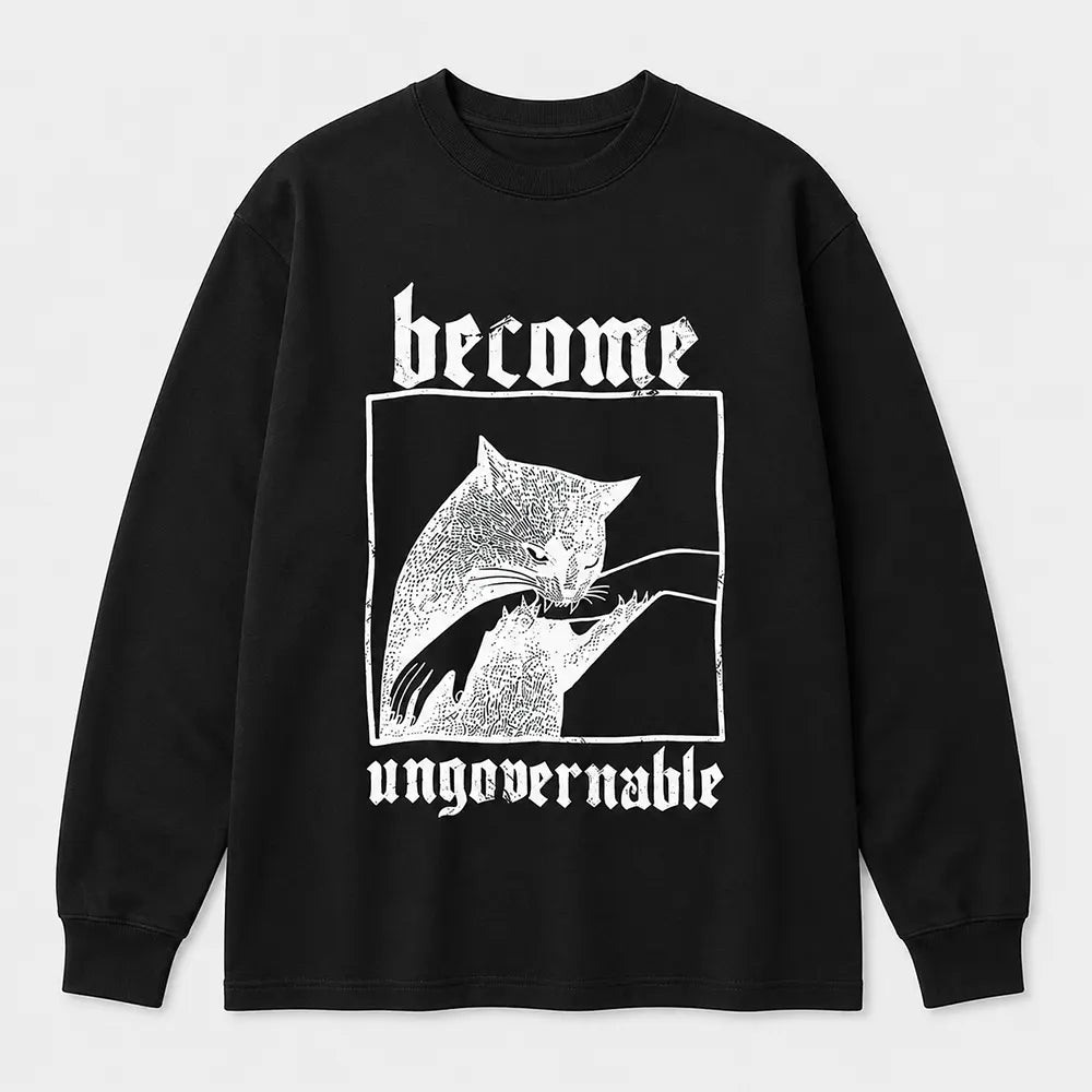 Become Ungovernable Cat Humor T-Shirt / Sweatshirt / Hoodie