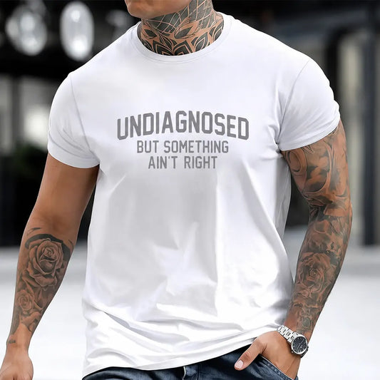 Undiagnosed But Something Ain’t Right T-Shirt / Sweatshirt / Hoodie