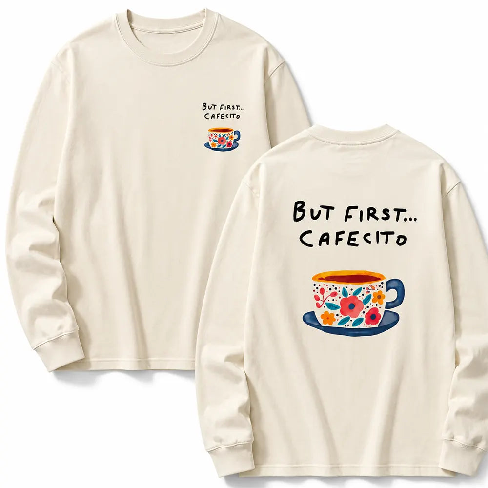 But First, Cafeito T-Shirt / Sweatshirt / Hoodie