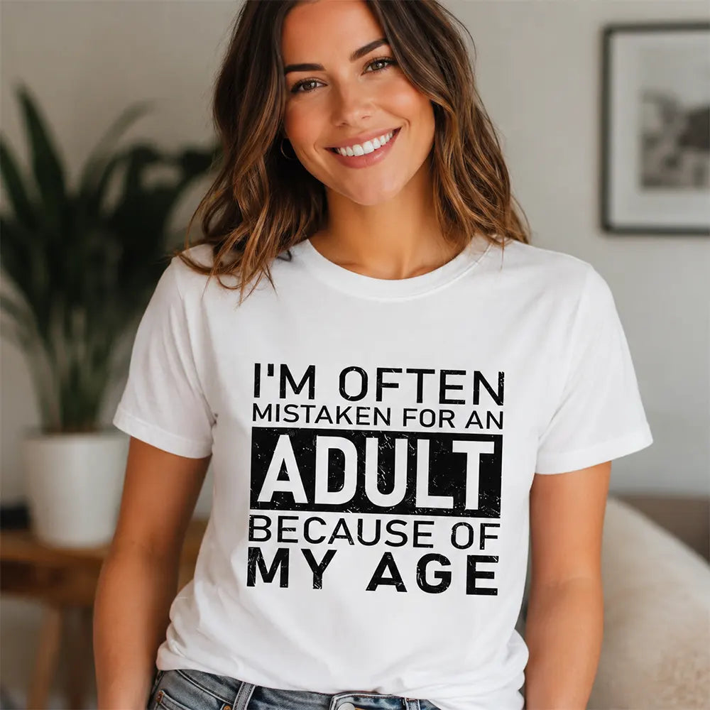 Mistaken For An Adult Because Of My Age T-Shirt / Sweatshirt / Hoodie