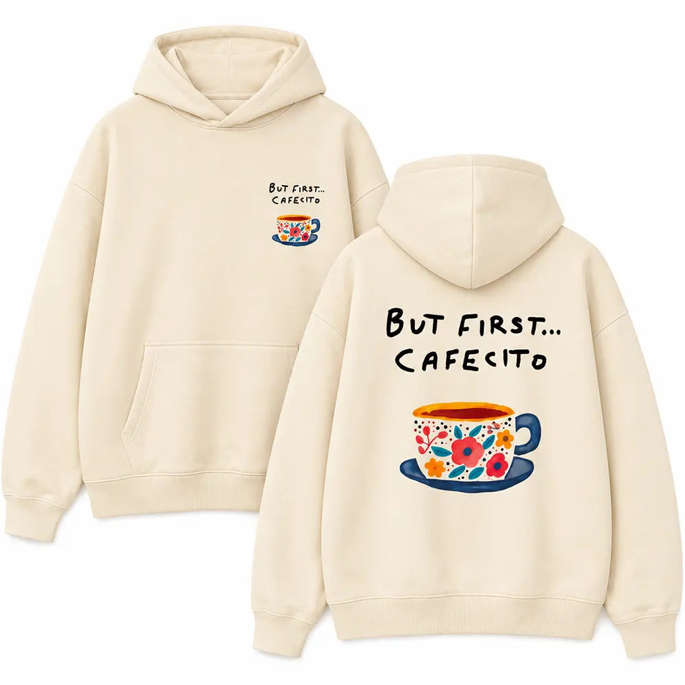 But First, Cafeito T-Shirt / Sweatshirt / Hoodie