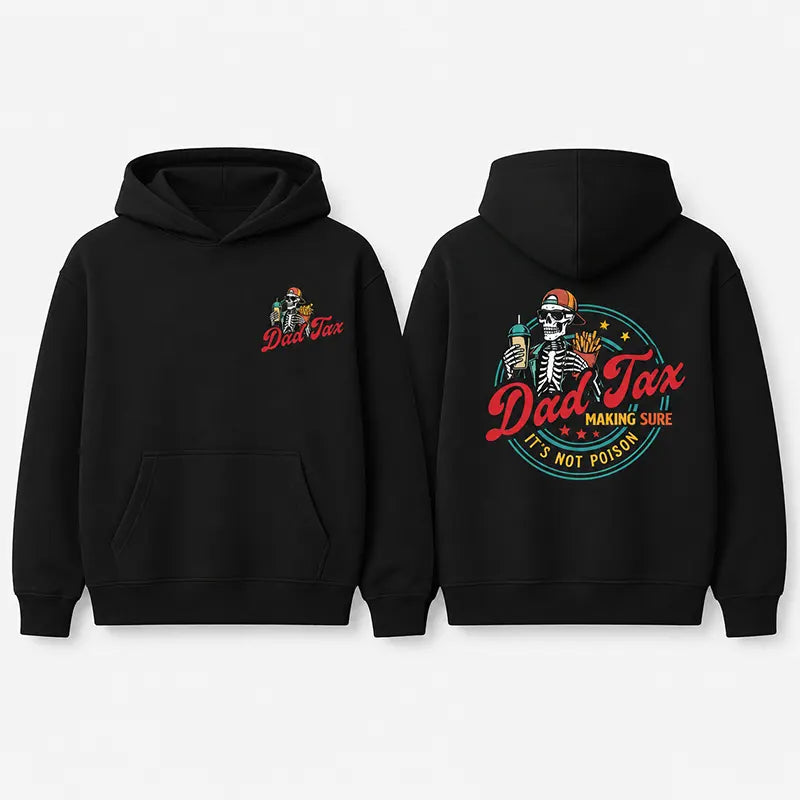 Dad Tax Making Sure It’s Not Poison T-Shirt / Sweatshirt / Hoodie
