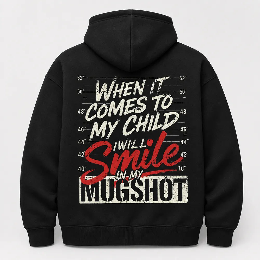 When It Comes To My Child I'll Smile T-Shirt / Sweatshirt / Hoodie