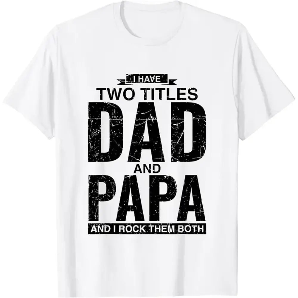 I Have Two Titles Dad And Papa T-Shirt / Sweatshirt / Hoodie