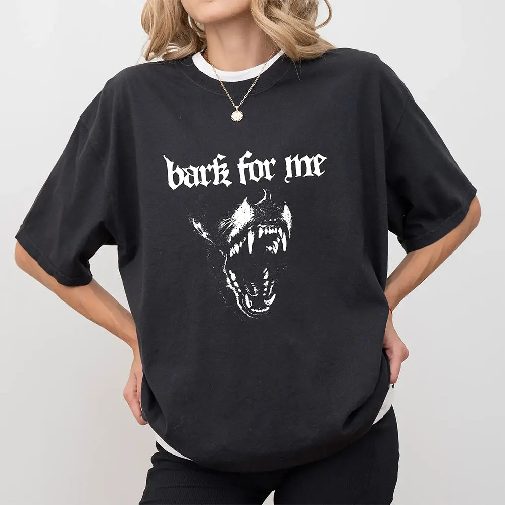 Bark For Me T-Shirt / Sweatshirt / Hoodie