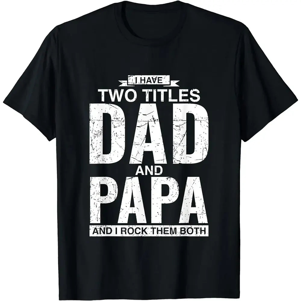 I Have Two Titles Dad And Papa T-Shirt / Sweatshirt / Hoodie