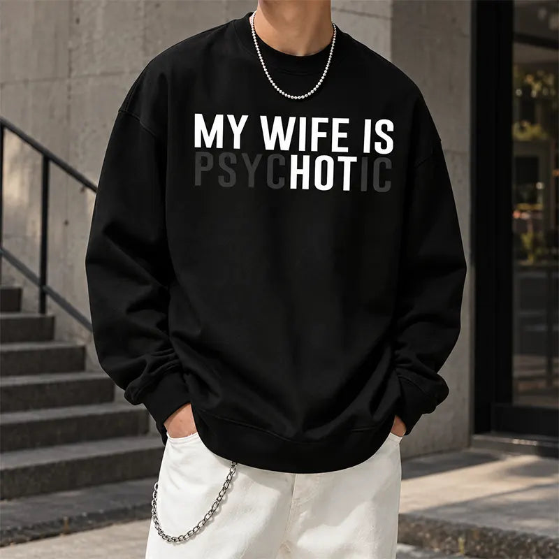 My Wife Is Psychotic T-Shirt / Sweatshirt / Hoodie