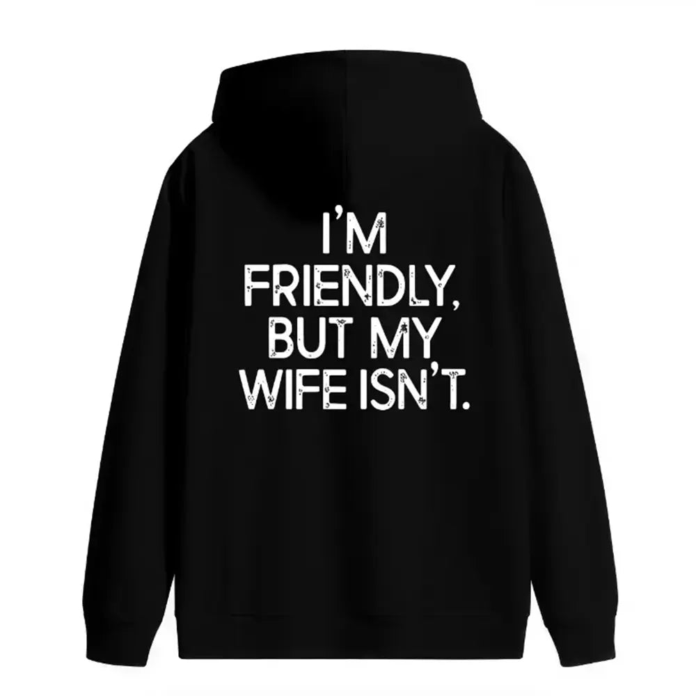 I’m Friendly But My Wife Isn’t T-Shirt / Sweatshirt / Hoodie