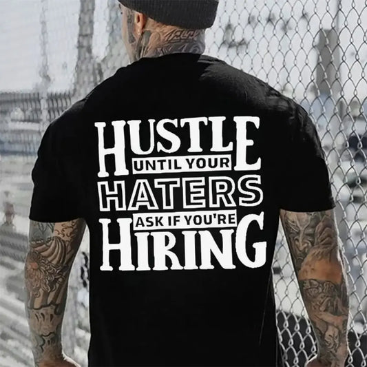 Hustle Until Your Haters Ask If You're Hiring T-Shirt / Sweatshirt / Hoodie