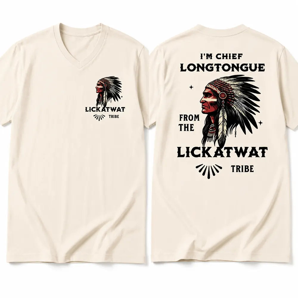Chief Longtongue From The Lickatwat Tribe T-Shirt / Sweatshirt / Hoodie