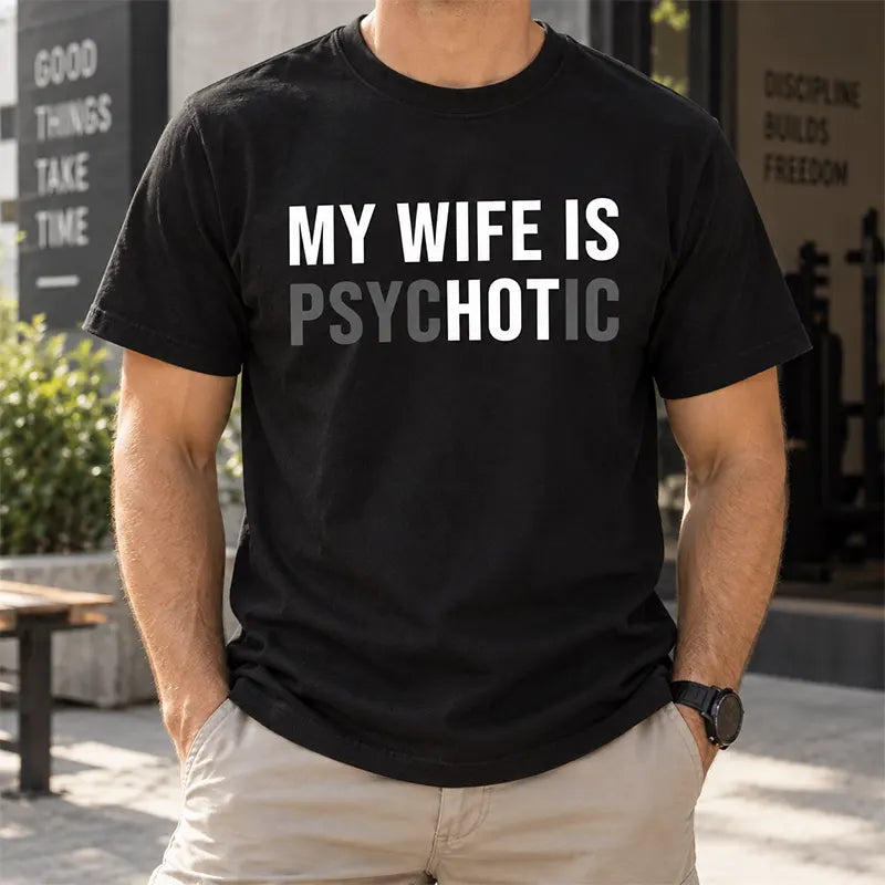 My Wife Is Psychotic T-Shirt / Sweatshirt / Hoodie