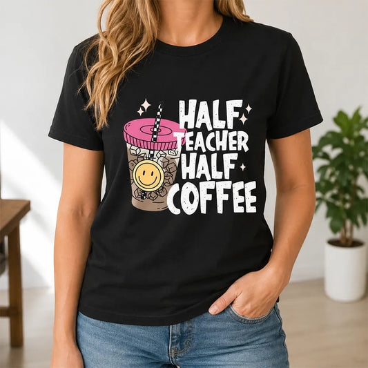 Half Teacher Half Coffee T-Shirt / Sweatshirt / Hoodie