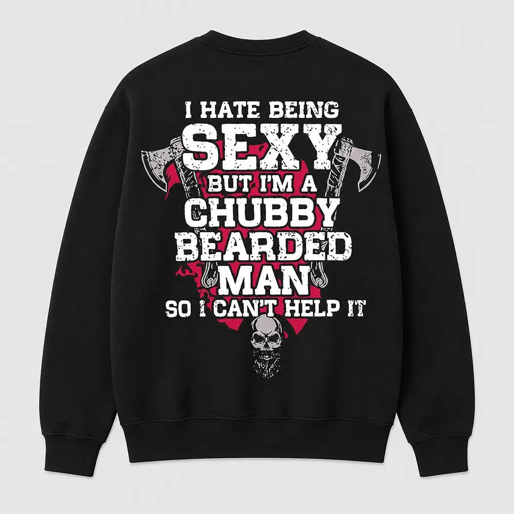 Chubby Bearded Man Can't Help It T-Shirt / Sweatshirt / Hoodie