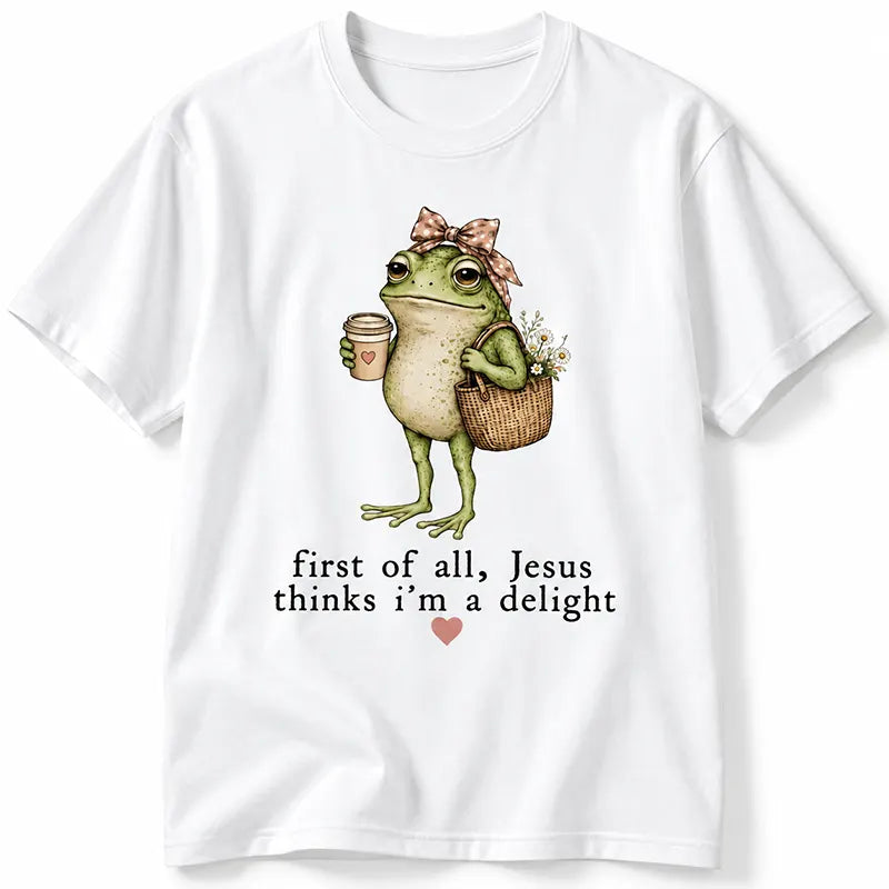 Jesus Thinks I’m A Delight T-Shirt / Sweatshirt / Hoodie
