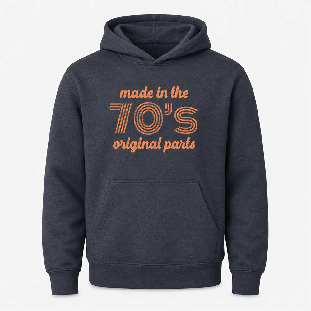 Made In The 70s Original Parts T-Shirt / Sweatshirt / Hoodie