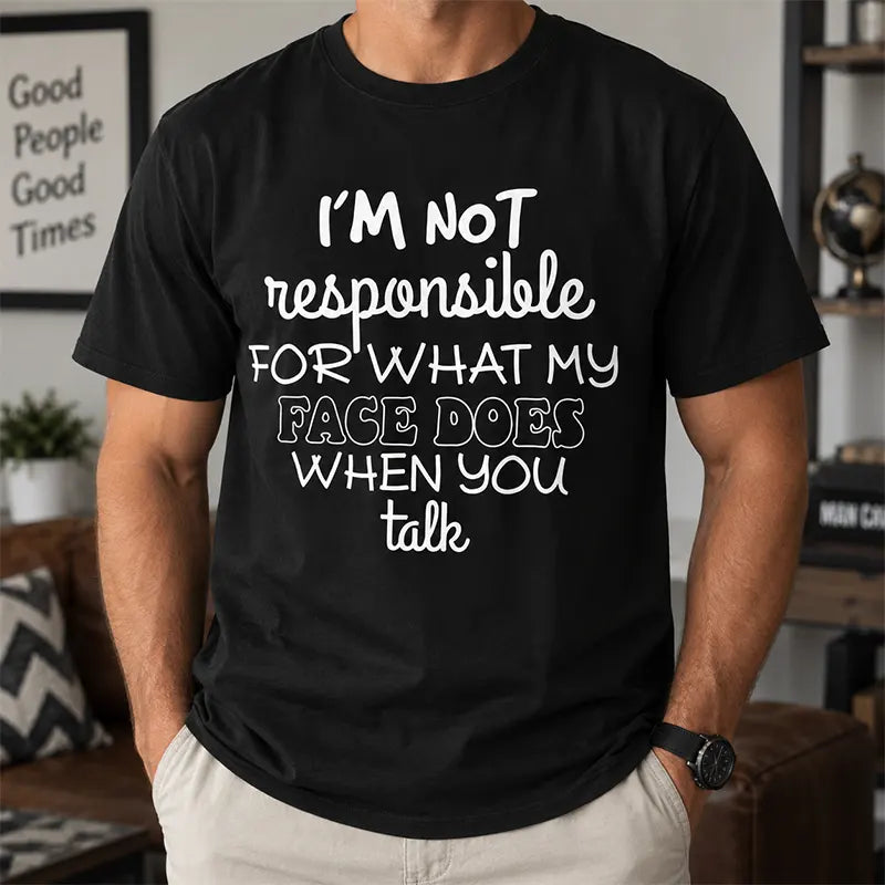 I’m Not Responsible For My Face T-Shirt / Sweatshirt / Hoodie