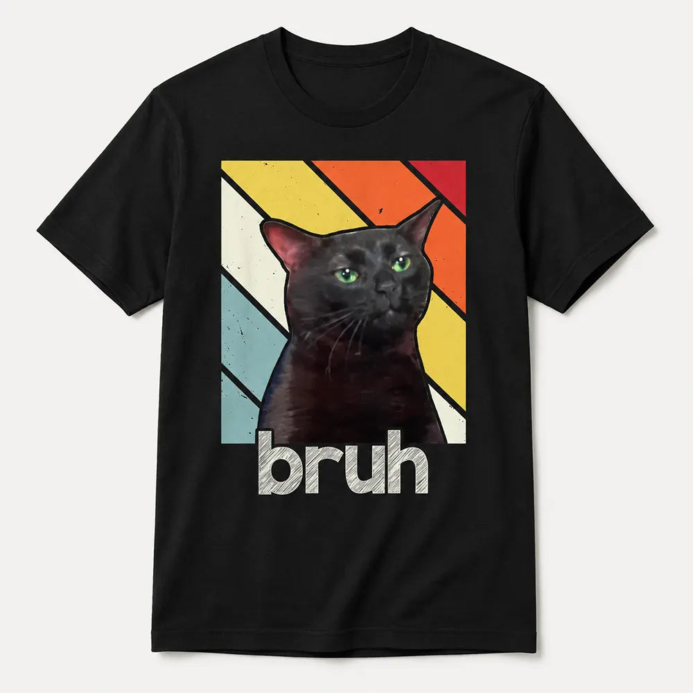 Bruh Cat Retro Meme T-Shirt / Sweatshirt / Hoodie