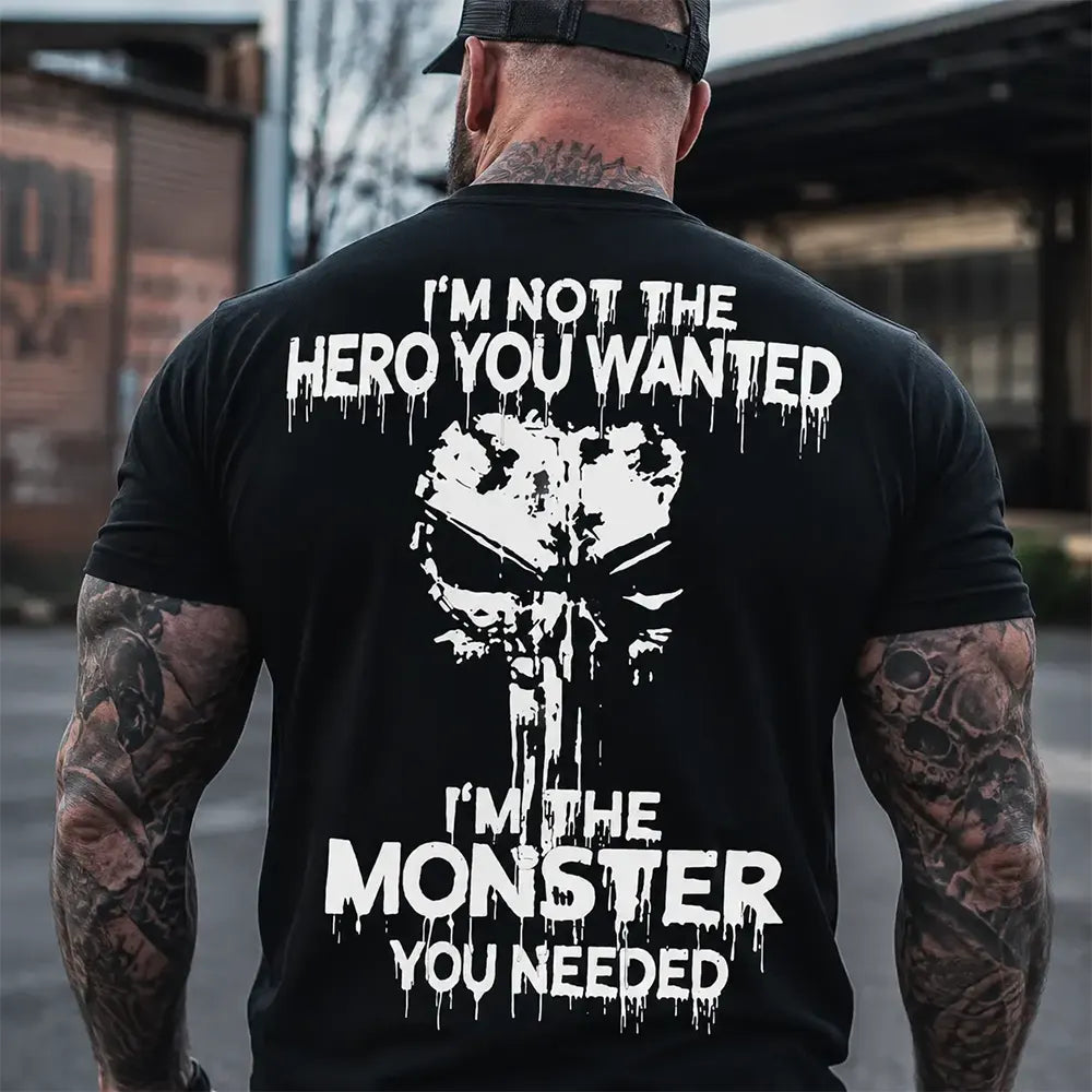 Not The Hero, The Monster You Needed T-Shirt / Sweatshirt / Hoodie