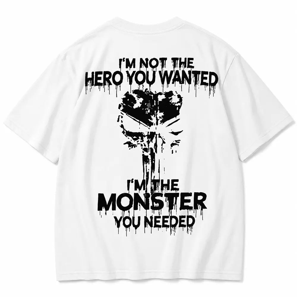 Not The Hero, The Monster You Needed T-Shirt / Sweatshirt / Hoodie