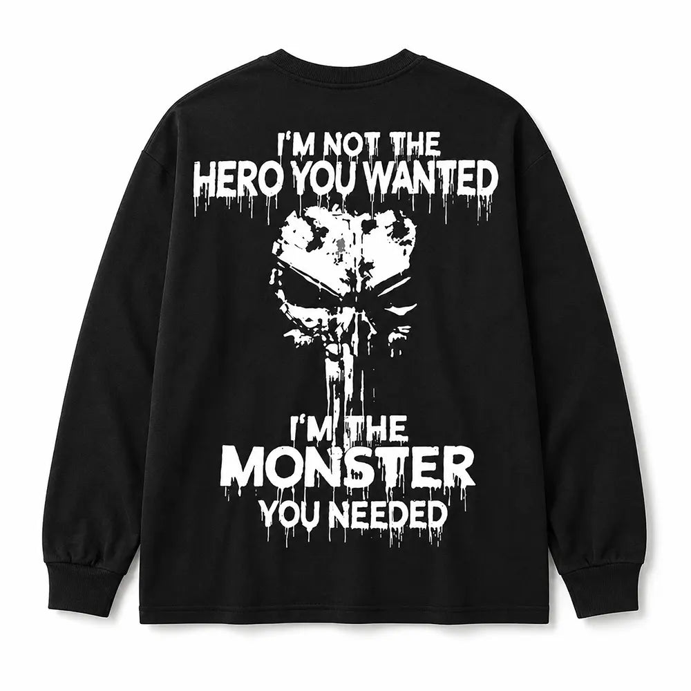 Not The Hero, The Monster You Needed T-Shirt / Sweatshirt / Hoodie