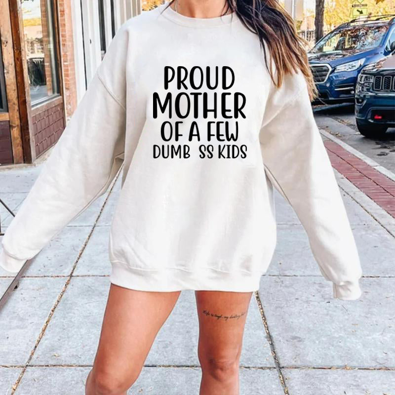 Proud Mother Of A Few Dumbass Kids T-Shirt / Sweatshirt / Hoodie