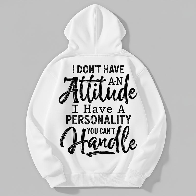 I Don't Have An Attitude Design Graphic Unisex T-Shirt / Sweatshirt / Hoodie