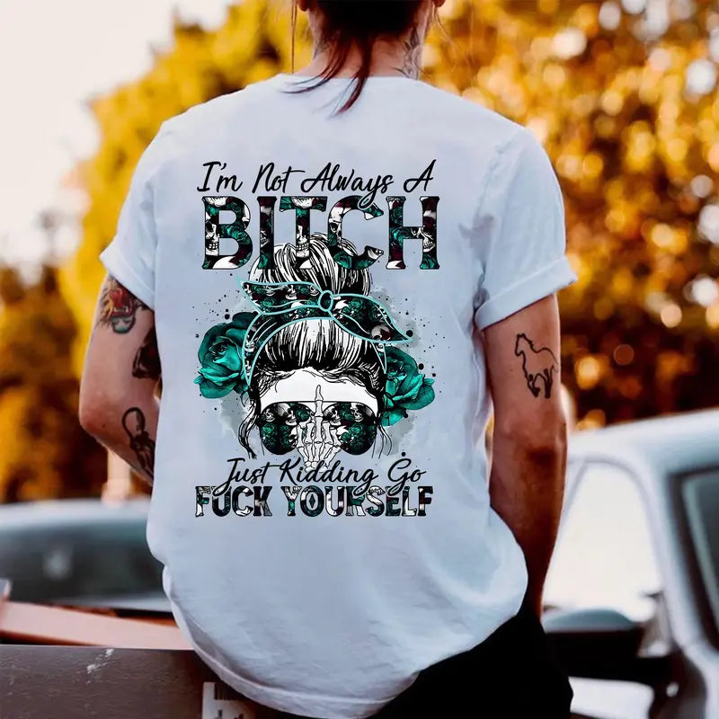 I’m Not Always A Bitch T-Shirt / Sweatshirt / Hoodie