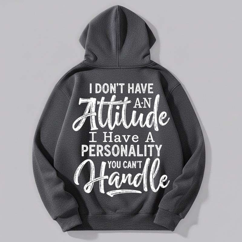I Don't Have An Attitude Design Graphic Unisex T-Shirt / Sweatshirt / Hoodie