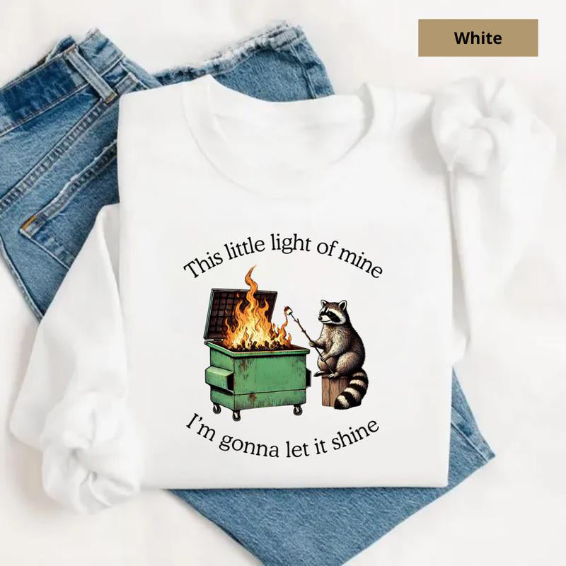 This Little Light Of Mine Dumpster Fire Raccoon Funny Parody T-Shirt / Sweatshirt / Hoodie