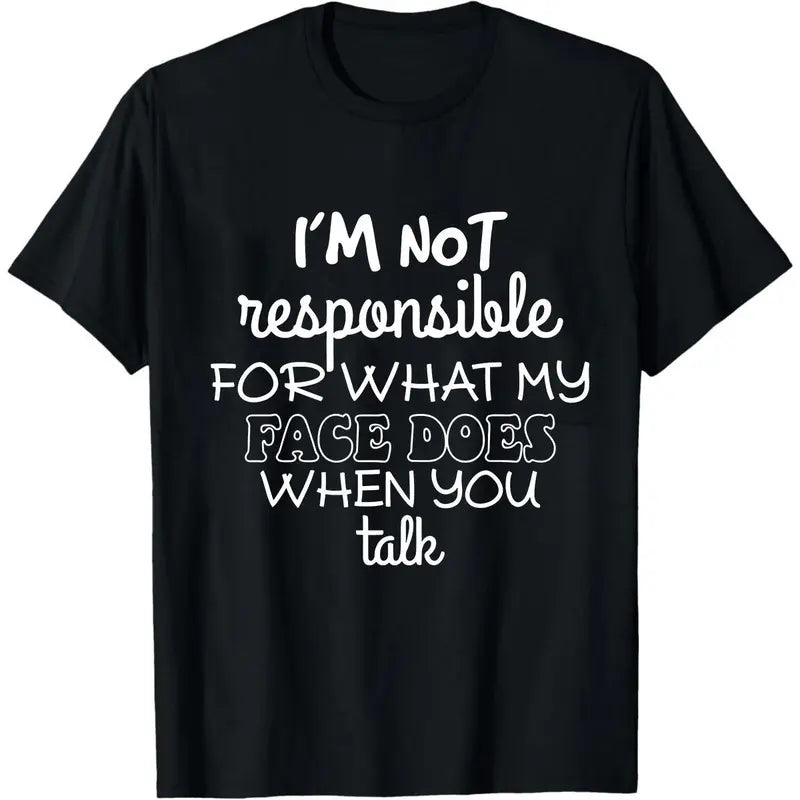 I’m Not Responsible For My Face T-Shirt / Sweatshirt / Hoodie