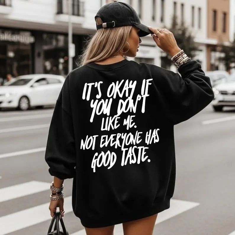 It's Okay If You Don't Like Me T-Shirt / Sweatshirt / Hoodie