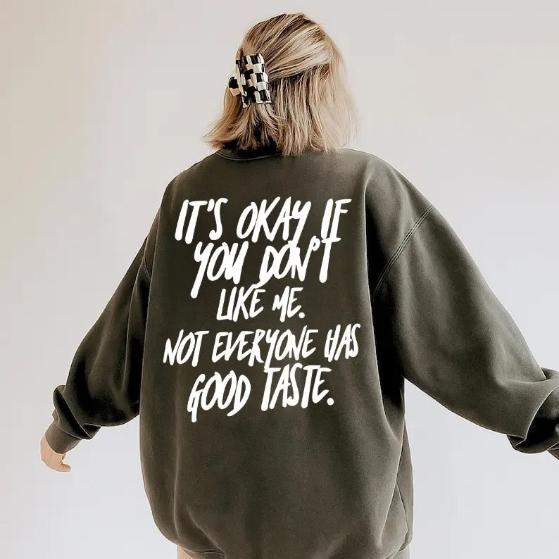 It's Okay If You Don't Like Me T-Shirt / Sweatshirt / Hoodie
