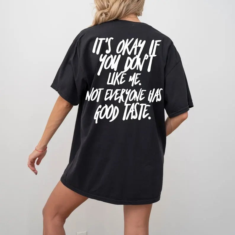 It's Okay If You Don't Like Me T-Shirt / Sweatshirt / Hoodie