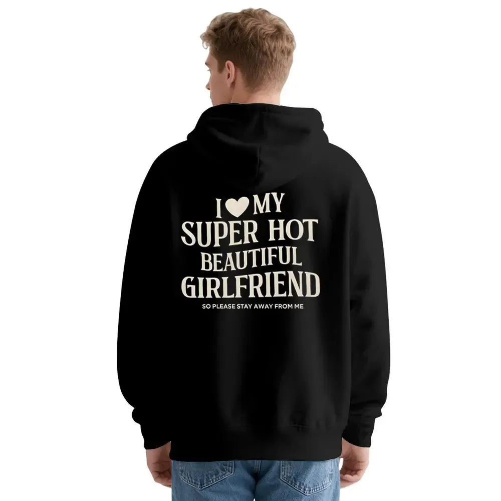 I Love My Super Hot Beautiful Girlfriend T-Shirt / Sweatshirt / Hoodie