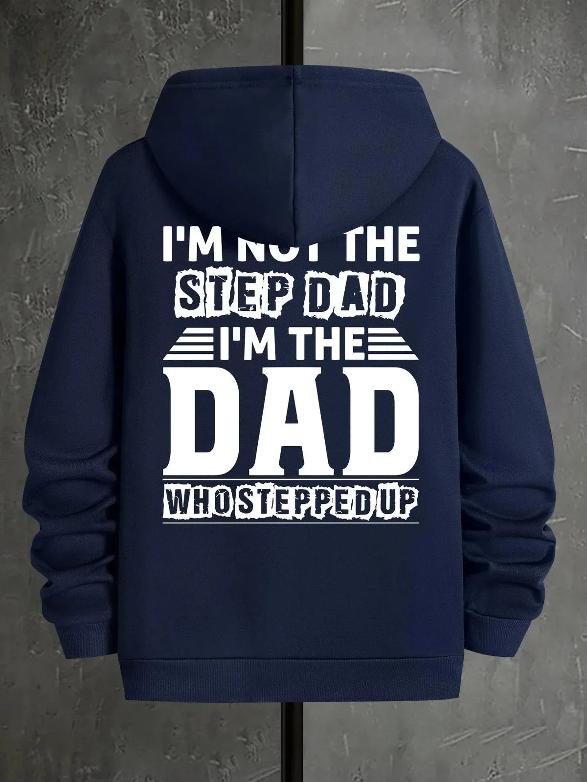 I'm The Dad Who Stepped Up T-Shirt / Sweatshirt / Hoodie
