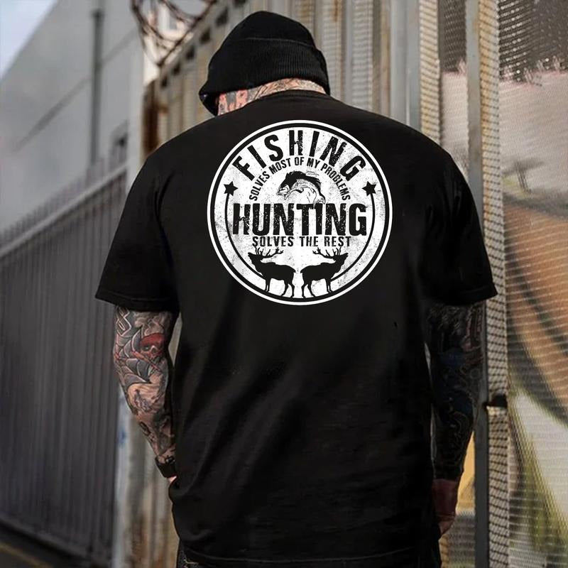 Fishing Solves Most Of My Problems Hunting Solves The Rest T-Shirt / Sweatshirt / Hoodie
