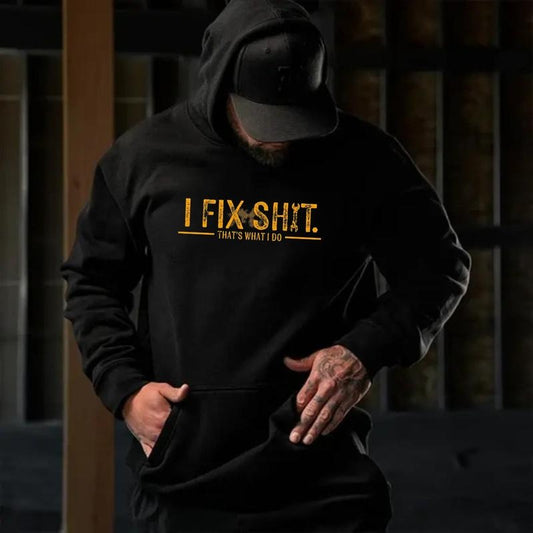I Fix Sh*t -That’s What I Do  T-Shirt / Sweatshirt / Hoodie