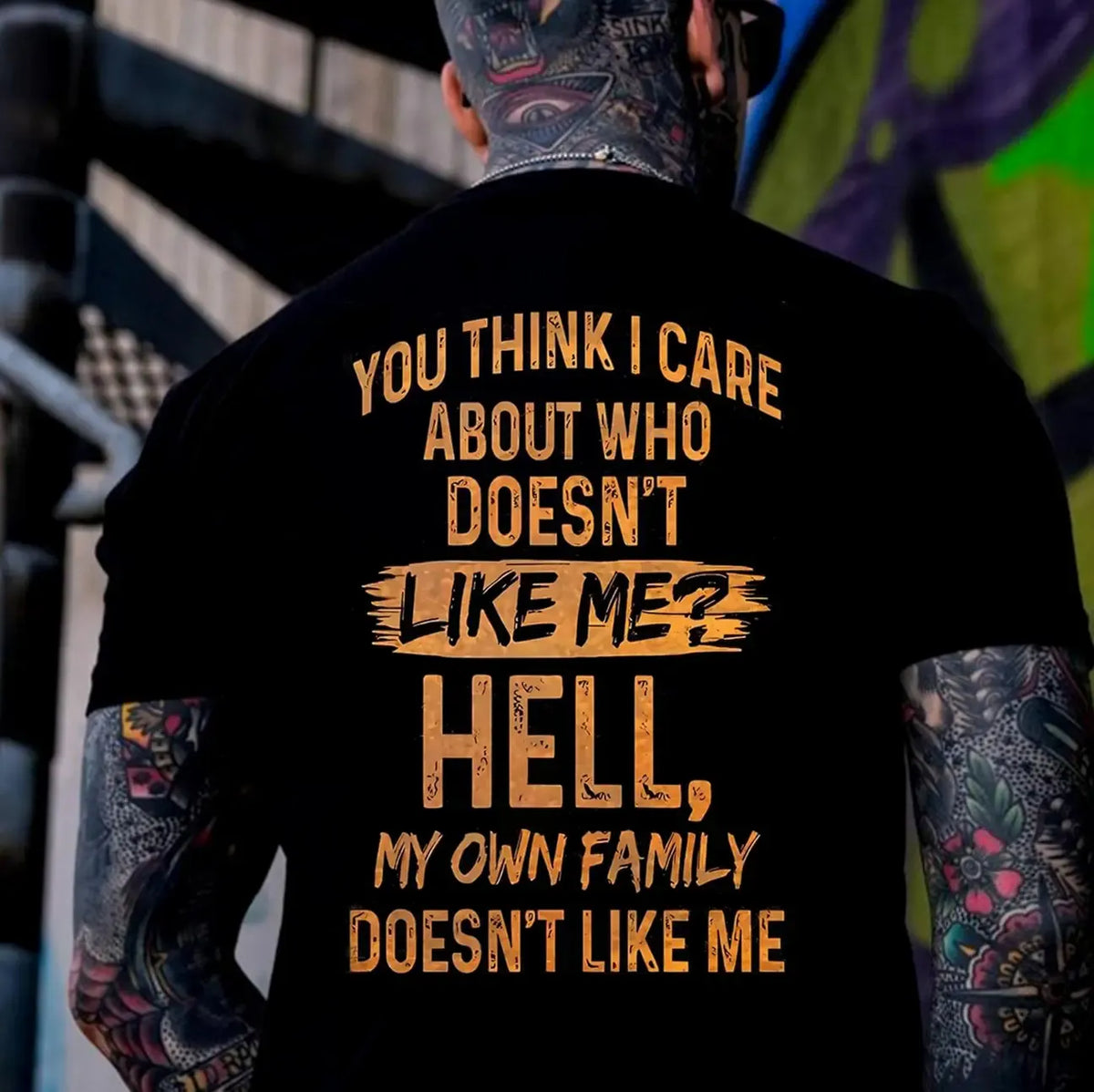 You Think I Care About Who Doesn’t Like Me Hell My Own Family Doesn’t Like Me T-Shirt / Sweatshirt / Hoodie