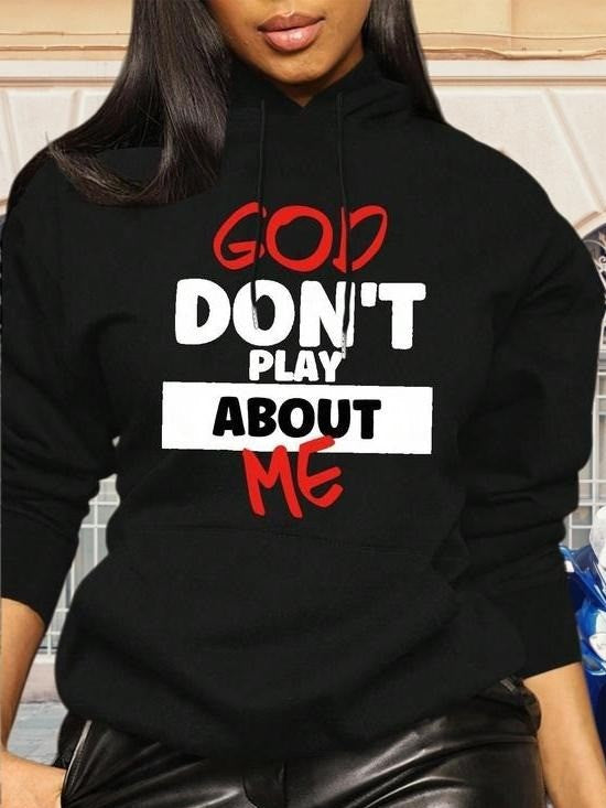 God Dont Play About Me Statement T-Shirt / Sweatshirt / Hoodie