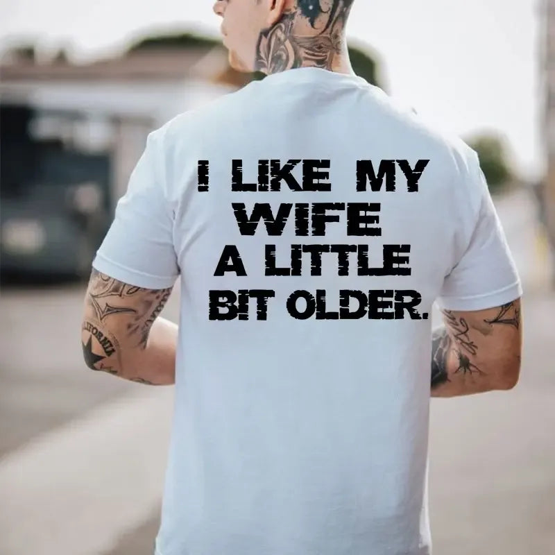 I Like My Wife A Little Bit Older T-Shirt / Sweatshirt / Hoodie