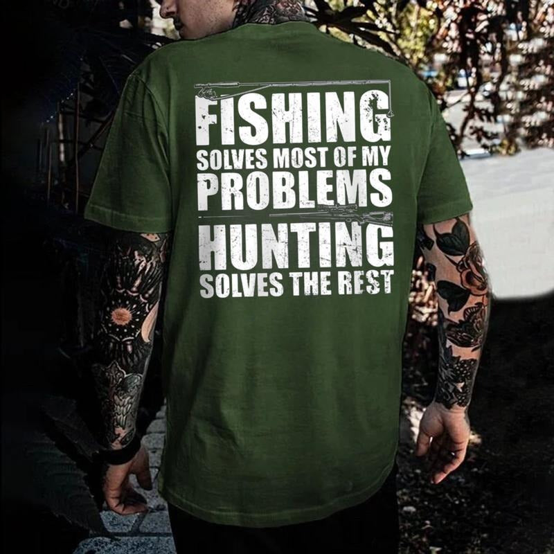 Fishing Solves Most Of My Problems Hunting Solves The Rest T-Shirt / Sweatshirt / Hoodie