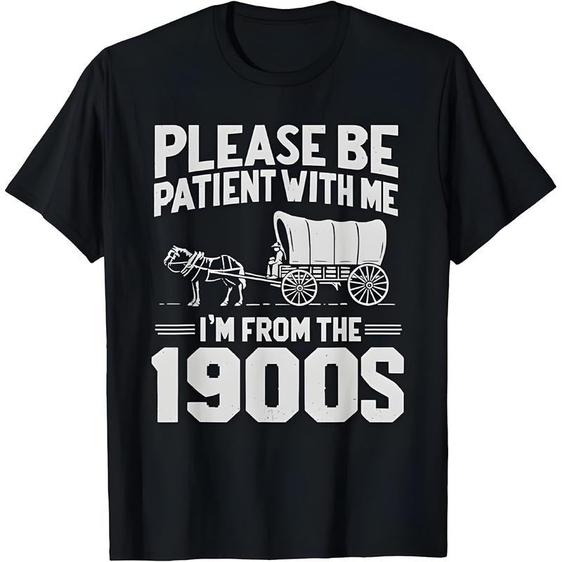 Please Be Patient I'm From The 1900s T-Shirt / Sweatshirt / Hoodie