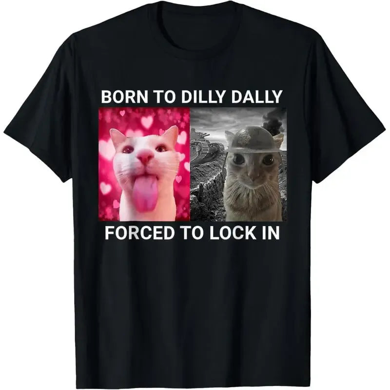 Born To Dilly Dally Forced To Lock In T-Shirt / Sweatshirt / Hoodie