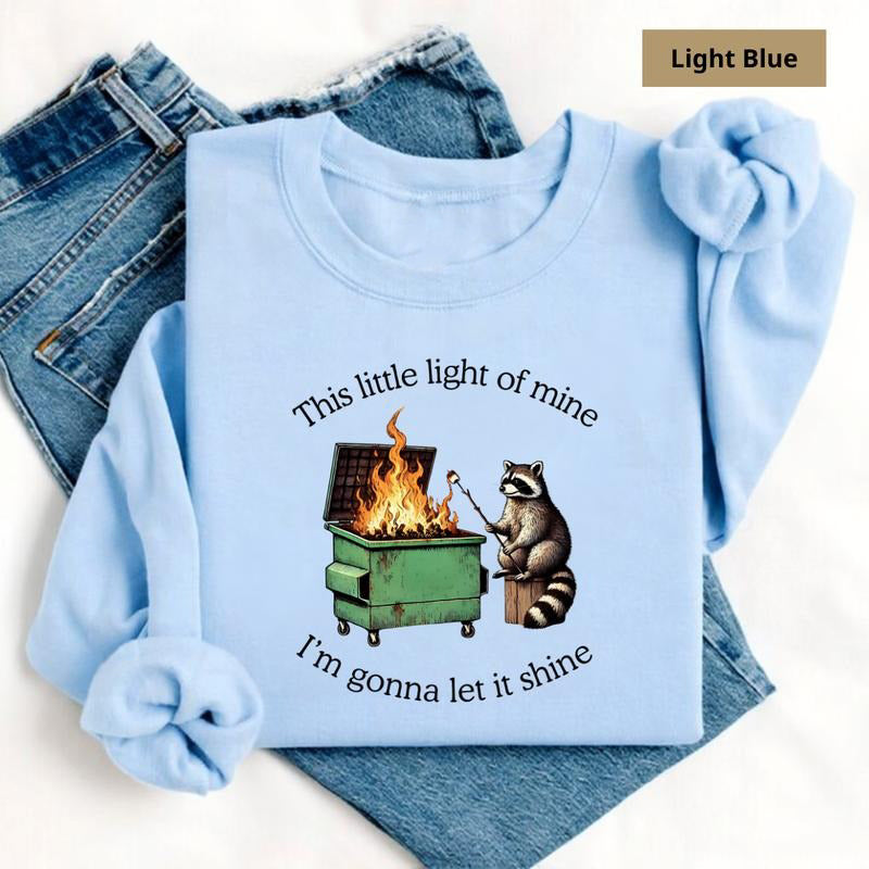 This Little Light Of Mine Dumpster Fire Raccoon Funny Parody T-Shirt / Sweatshirt / Hoodie