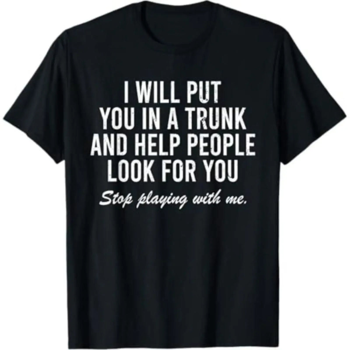 Stop Playing With Me Funny Graphic T-Shirt / Sweatshirt / Hoodie