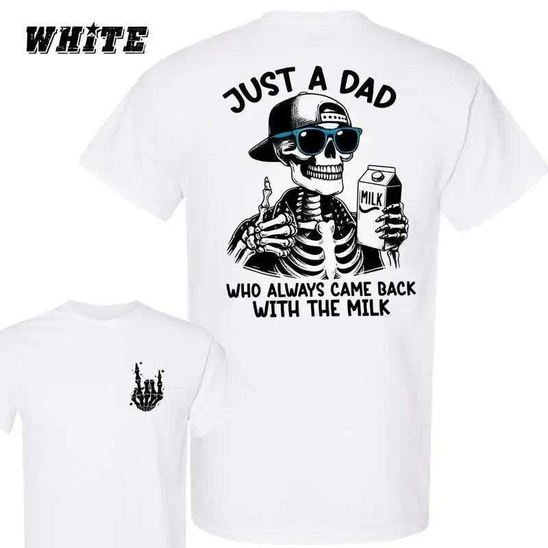 Just A Dad Who Always Came Back With The Milk T-Shirt / Sweatshirt / Hoodie