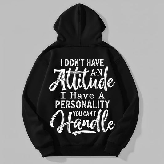 I Don't Have An Attitude Design Graphic Unisex T-Shirt / Sweatshirt / Hoodie