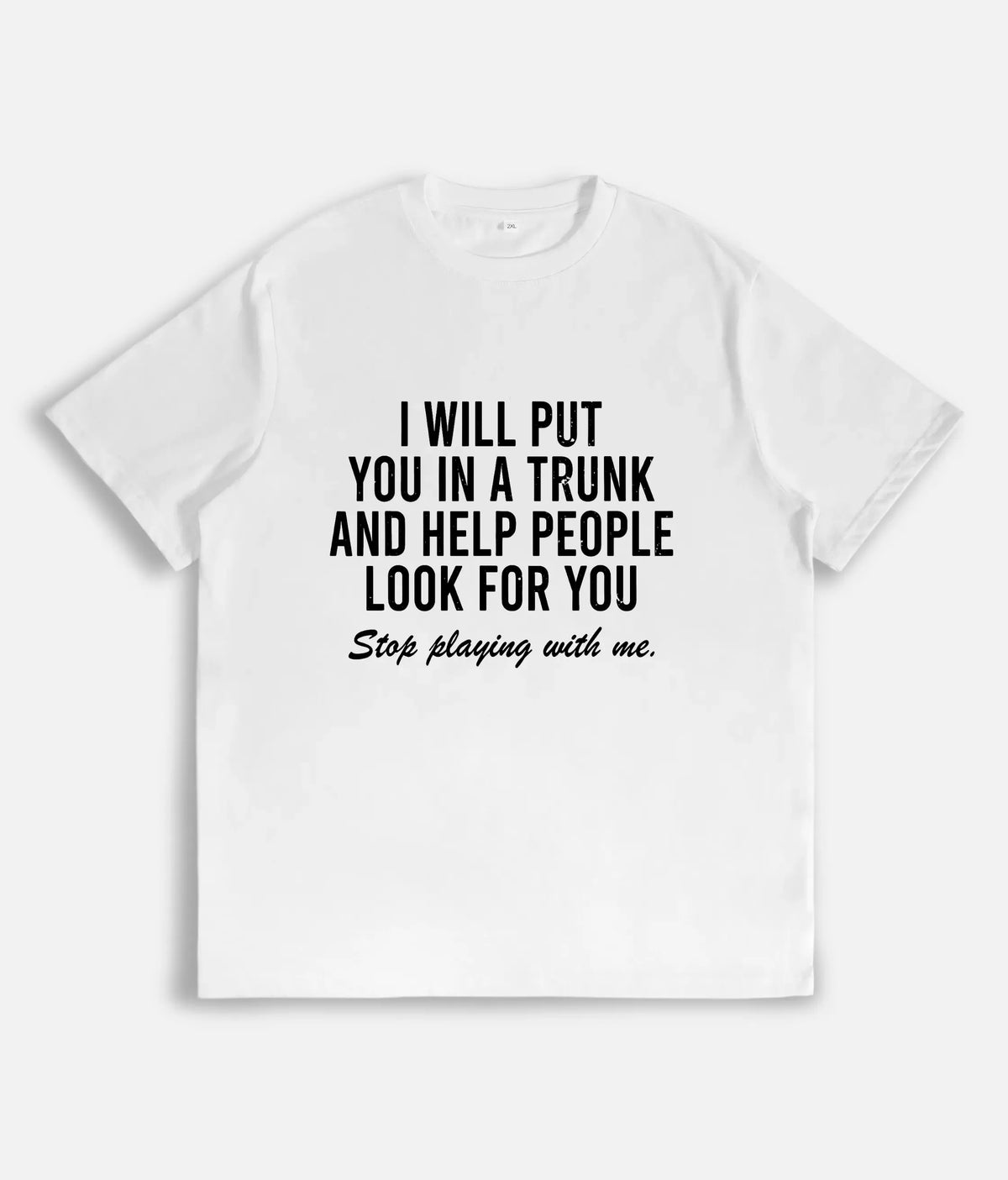 Stop Playing With Me Funny Graphic T-Shirt / Sweatshirt / Hoodie