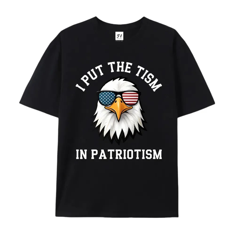 I Put The Tism In Patriotism T-Shirt / Sweatshirt / Hoodie