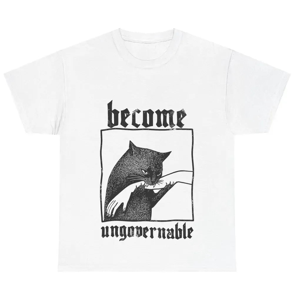 Become Ungovernable Cat Humor T-Shirt / Sweatshirt / Hoodie